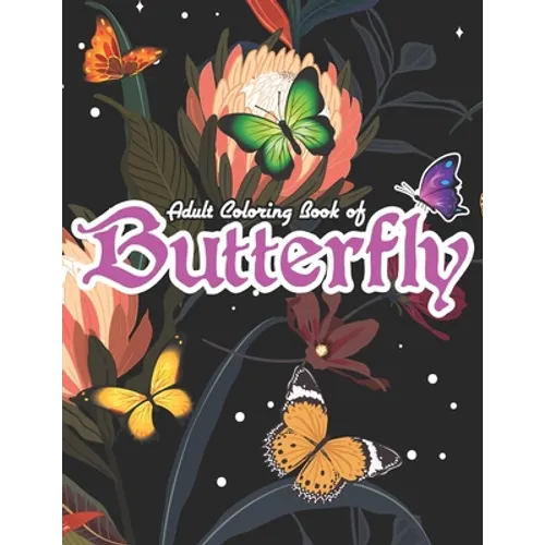 Adult Coloring Book of Butterfly: Adult Coloring Book with Butterflies & Flower Design - Paperback