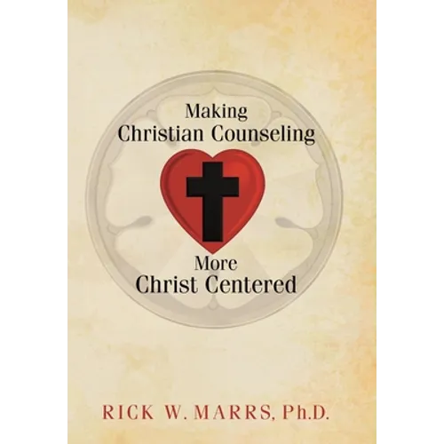 Making Christian Counseling More Christ Centered - Hardcover
