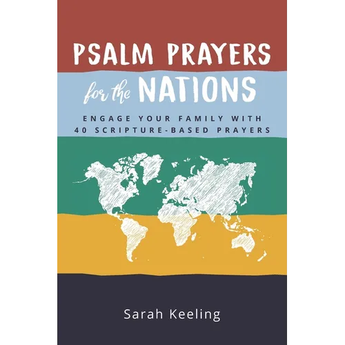 Psalm Prayers for the Nations: Engage Your Family with 40 Scripture-Based Prayers - Paperback