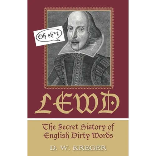 Lewd: The Secret History of English Dirty Words - Paperback
