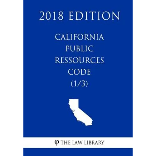 California Public Ressources Code (1/3) (2018 Edition) - Paperback