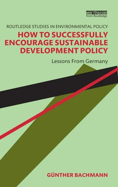 How to Successfully Encourage Sustainable Development Policy: Lessons from Germany - Hardcover