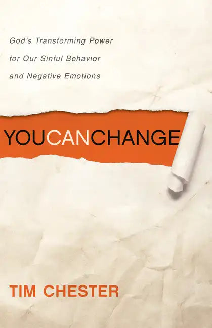 You Can Change: God's Transforming Power for Our Sinful Behavior and Negative Emotions - Paperback