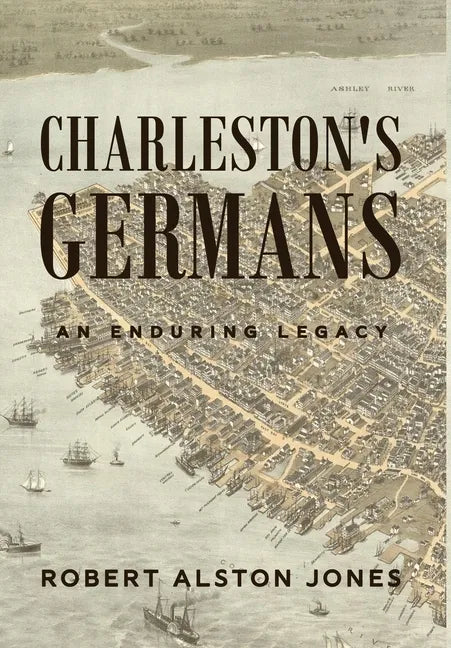 Charleston's Germans: An Enduring Legacy - Hardcover