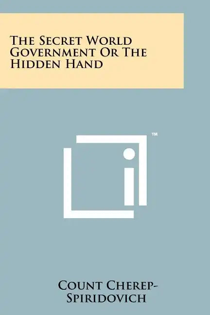 The Secret World Government Or The Hidden Hand - Paperback
