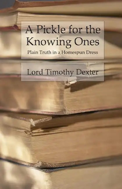 A Pickle for the Knowing Ones: Plain Truth in a Homespun Dress - Paperback