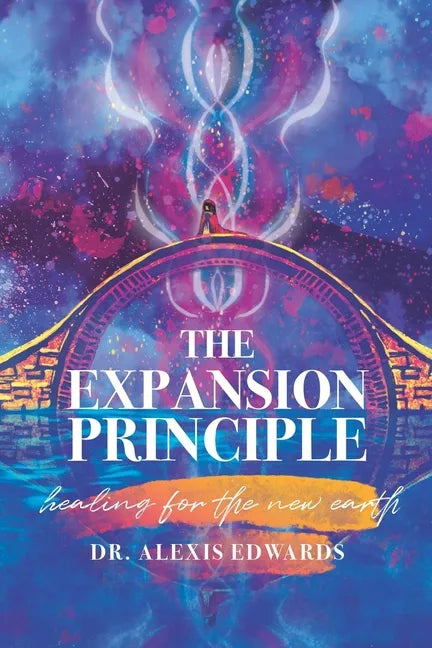 The Expansion Principle: Healing for the New Earth - Paperback