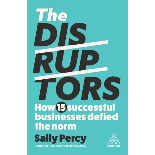 The Disruptors: How 15 Successful Businesses Defied the Norm - Paperback