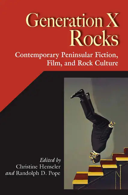 Generation X Rocks: Contemporary Peninsular Fiction, Film, and Rock Culture - Paperback