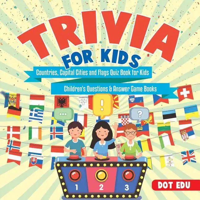 Trivia for Kids Countries, Capital Cities and Flags Quiz Book for Kids Children's Questions & Answer Game Books - Paperback