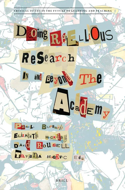 Doing Rebellious Research: In and Beyond the Academy - Paperback