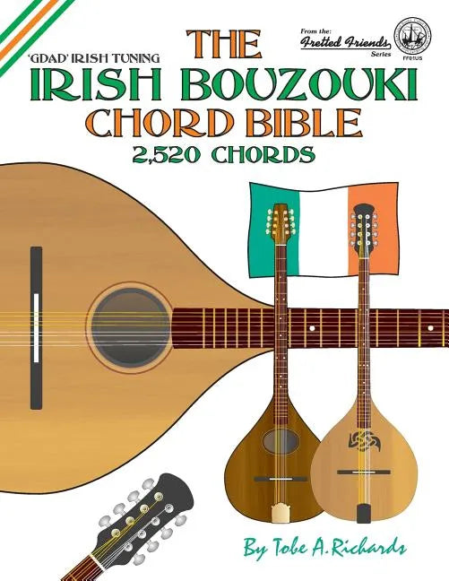The Irish Bouzouki Chord Bible: GDAD Irish Tuning 2,520 Chords - Paperback