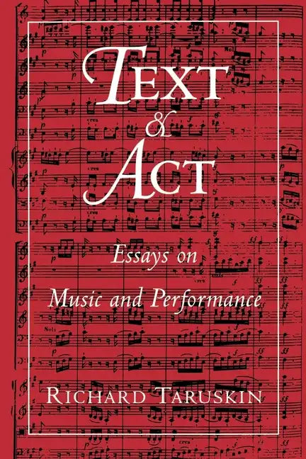 Text and ACT: Essays on Music and Performance - Paperback