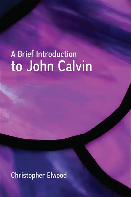 A Brief Introduction to John Calvin - Paperback
