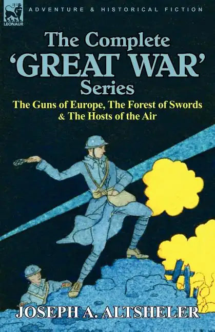 The Complete 'Great War' Series: The Guns of Europe, the Forest of Swords & the Hosts of the Air - Paperback