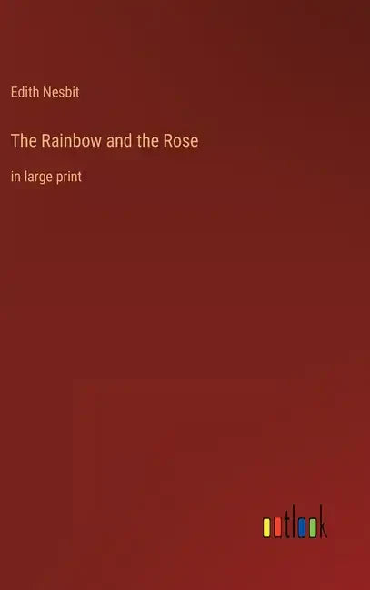 The Rainbow and the Rose: in large print - Hardcover