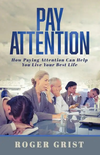 Pay Attention: How Paying Attention Can Help You Live Your Best Life - Paperback
