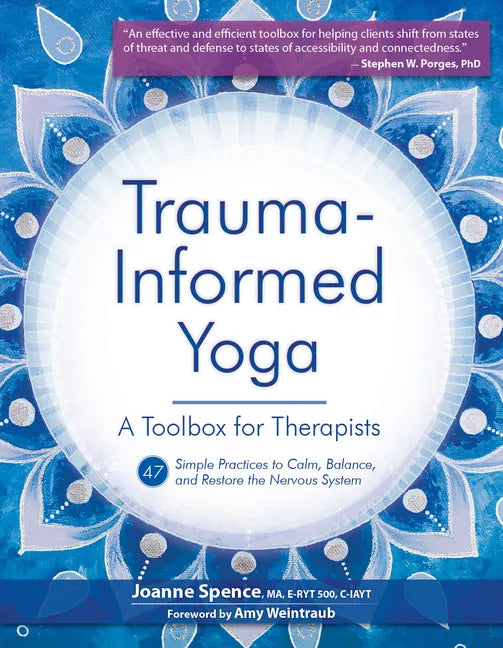 Trauma-Informed Yoga: A Toolbox for Therapists: 47 Practices to Calm, Balance, and Restore the Nervous System - Paperback