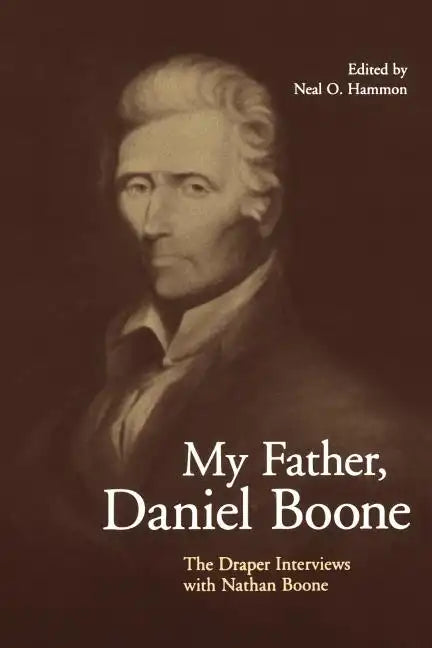 My Father, Daniel Boone: The Draper Interviews with Nathan Boone - Paperback