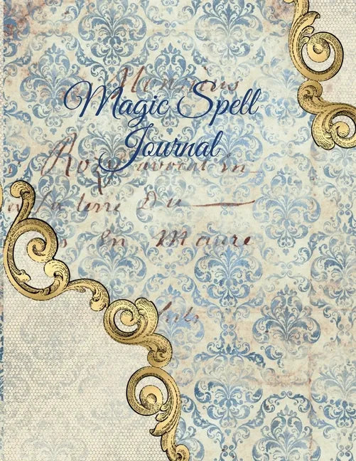 Magic Spell Journal: New Moon & Full Moon Intentions Journaling Notebook - Grimoire Spell Book For Witchery & Magic - 8.5" x 11", 4 Months, - Paperback