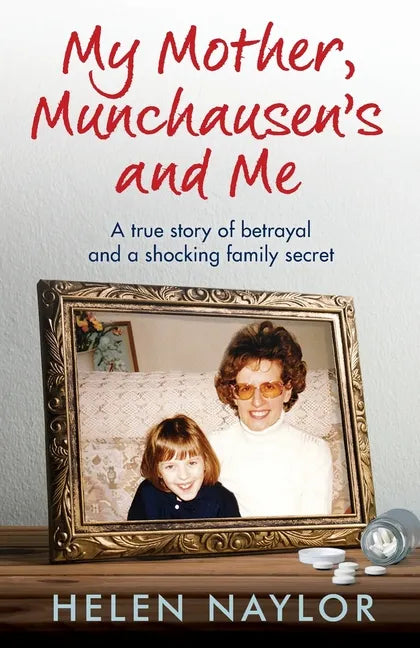 My Mother, Munchausen's and Me: A true story of betrayal and a shocking family secret - Paperback