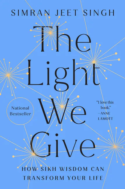 The Light We Give: How Sikh Wisdom Can Transform Your Life - Hardcover