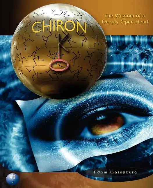Chiron: The Wisdom of a Deeply Open Heart - Paperback
