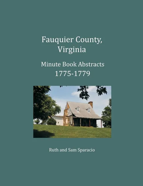 Fauquier County, Virginia Minute Book Abstracts 1775-1779 - Paperback