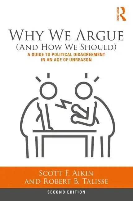 Why We Argue (and How We Should): A Guide to Political Disagreement in an Age of Unreason - Paperback