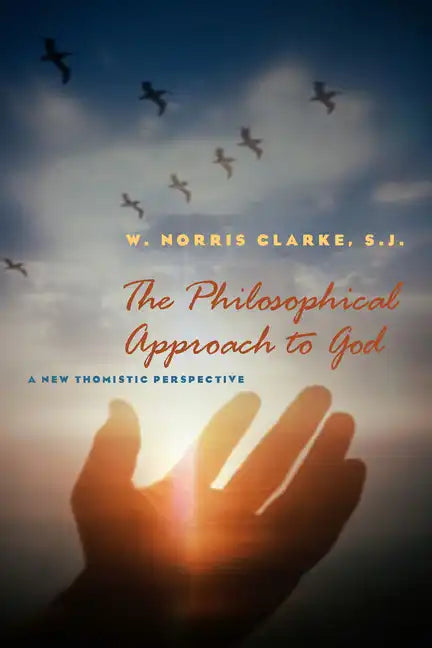 The Philosophical Approach to God: A New Thomistic Perspective, 2nd Edition - Paperback