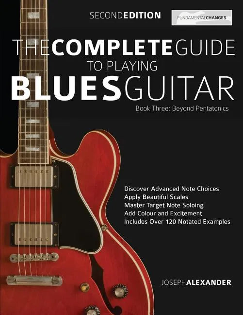 The Complete Guide to Playing Blues Guitar Book Three - Beyond Pentatonics - Paperback