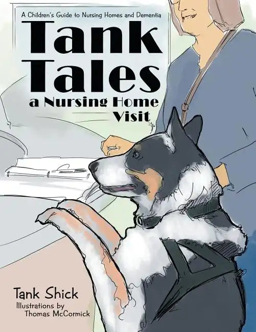 Tank Tales-A Nursing Home Visit: A Children's Guide to Nursing Homes and Dementia. - Paperback
