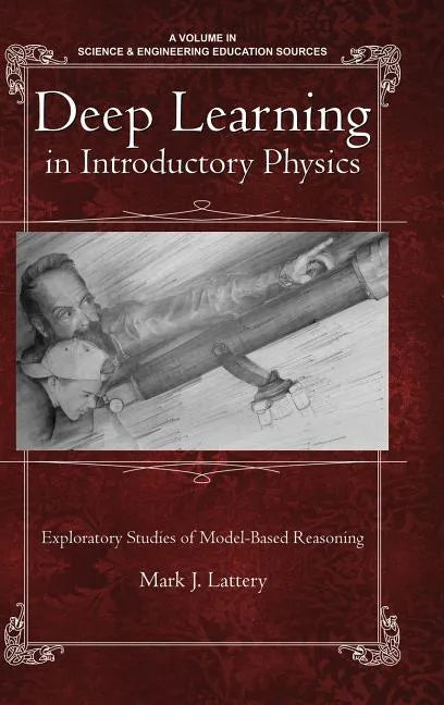 Deep Learning in Introductory Physics: Exploratory Studies of Model Based Reasoning - Hardcover