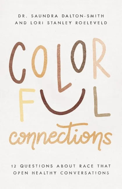 Colorful Connections: 12 Questions about Race That Open Healthy Conversations - Paperback