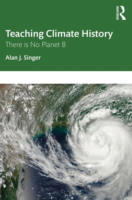 Teaching Climate History: There Is No Planet B - Paperback