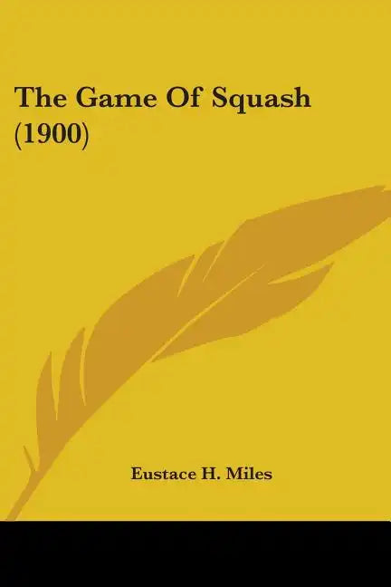 The Game Of Squash (1900) - Paperback