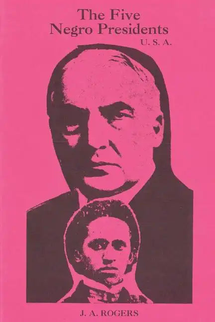 The Five Negro Presidents: According to what White People Said They Were - Paperback
