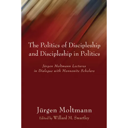 The Politics of Discipleship and Discipleship in Politics - Hardcover
