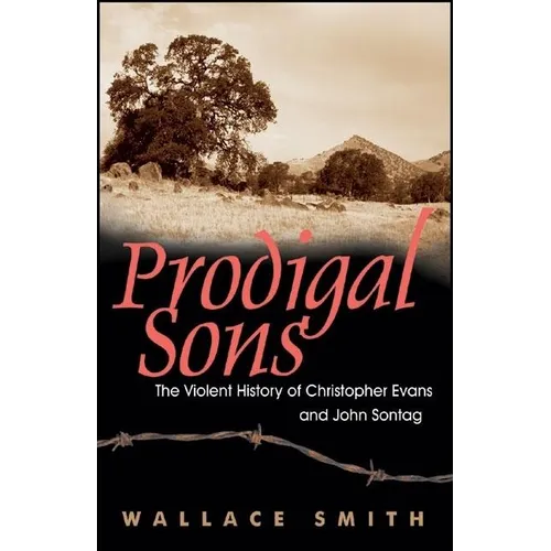 Prodigal Sons: The Violent History of Christopher Evans and John Sontag - Hardcover