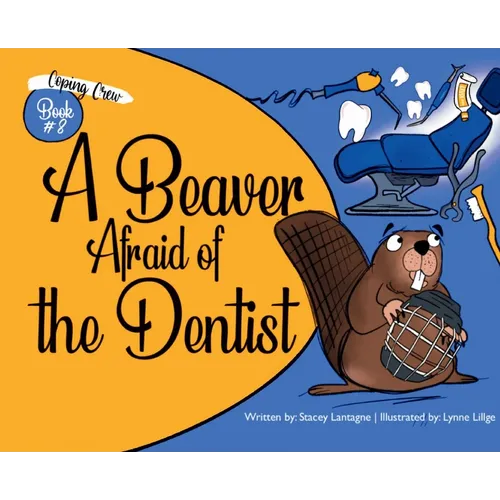 A Beaver Afraid of the Dentist - Hardcover
