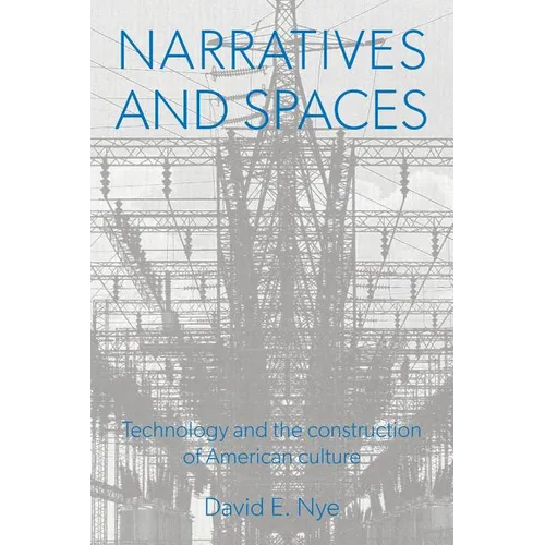 Narratives And Spaces: Technology and the Construction of American Culture - Paperback