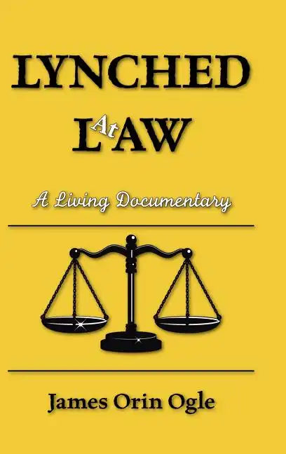 Lynched at Law: A Living Documentary - Hardcover
