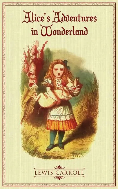 Alice's Adventures in Wonderland: The Original 1865 Illustrated Edition - Hardcover