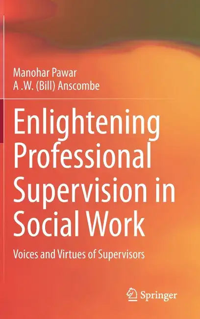 Enlightening Professional Supervision in Social Work: Voices and Virtues of Supervisors - Hardcover