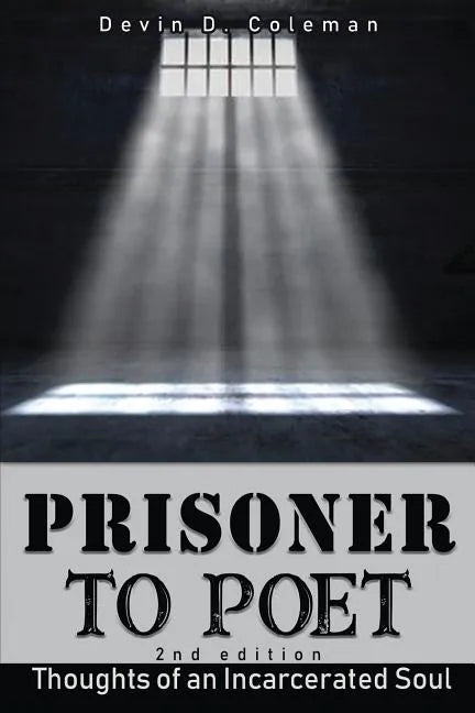 Prisoner to Poet: Thoughts of an Incarcerated Soul - Paperback