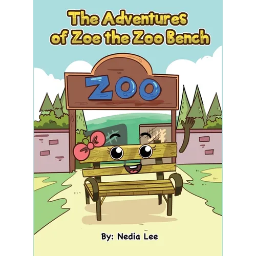 The Adventurers of Zoe the Zoo Bench - Hardcover