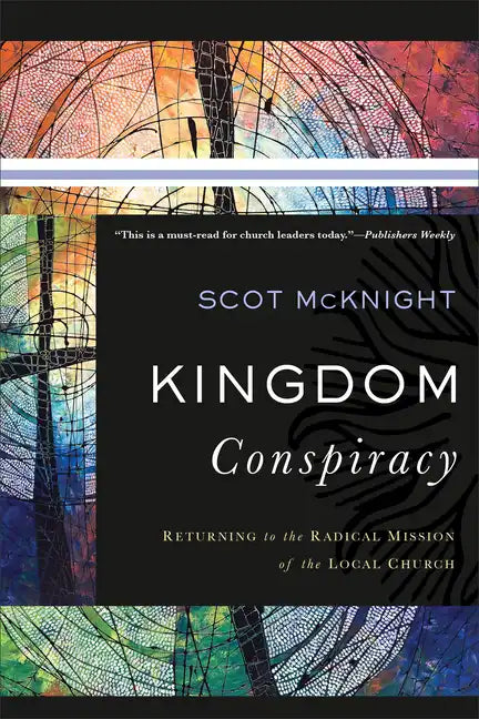 Kingdom Conspiracy: Returning to the Radical Mission of the Local Church - Paperback