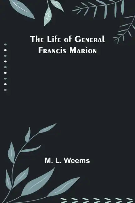 The Life of General Francis Marion - Paperback