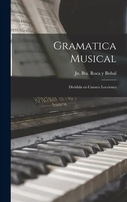 Gramatica musical: Dividida en catorce lecciones - Hardcover