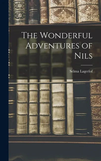 The Wonderful Adventures of Nils - Hardcover